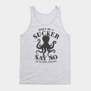 Octopus Don't Be A Sucker Say No To Plastic Straws Tank Top